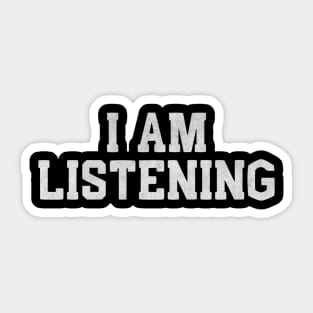 I Am Listening – Funny White Lie Sticker
